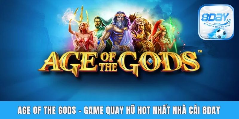 Age Of The Gods - Game Quay Hũ Hot Nhất Nhà Cái 8day
