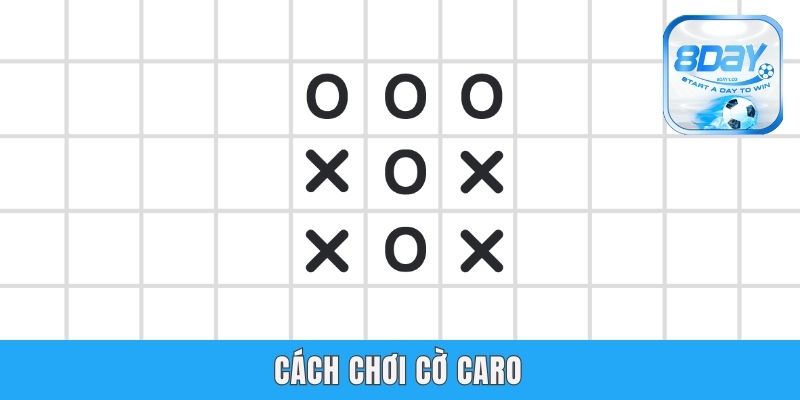 Cách Chơi Cờ Caro – Chia Sẻ Bí Quyết Từ Cao Thủ 8day