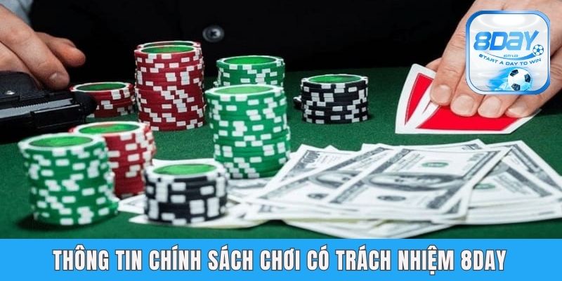 Chơi Có Trách Nhiệm 8day - Tham Gia Giải Trí Lành Mạnh Thông tin chính sách chơi có trách nhiệm 8day