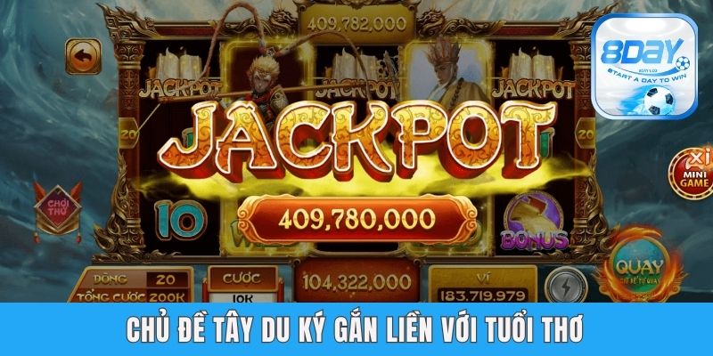 Nổ Hũ Jili 8day - Sảnh Quay Hũ Chất Lượng Phần Thưởng Khủng Chủ đề Tây Du Ký gắn liền với tuổi thơ