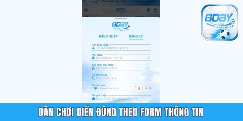 Đăng Ký 8day - Bước Đầu Cho Newbie Bước Vào Làng Giải Trí Dân chơi điền đúng theo form thông tin