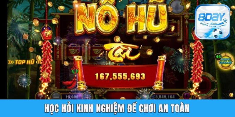 Kinh Nghiệm Chơi Nổ Hũ - Chuyên Gia 8day Bật Mí Chi Tiết Nhất Học hỏi kinh nghiệm để chơi an toàn