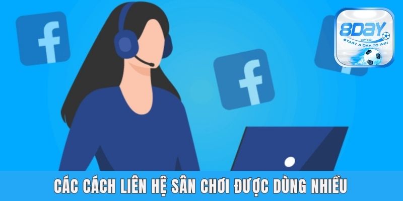 Liên Hệ 8day - Chia Sẻ Những Bước Thực Hiện Kết Nối Cá Nhân Các cách liên hệ sân chơi được dùng nhiều