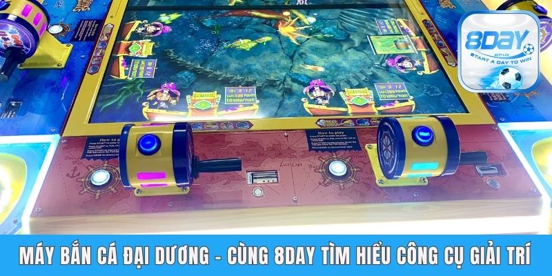 Máy Bắn Cá Đại Dương - Cùng 8day Tìm Hiểu Công Cụ Giải Trí