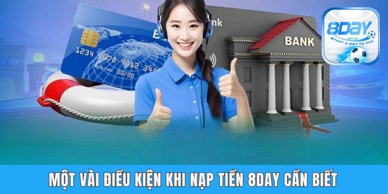 Một vài điều kiện khi nạp tiền 8day cần biết