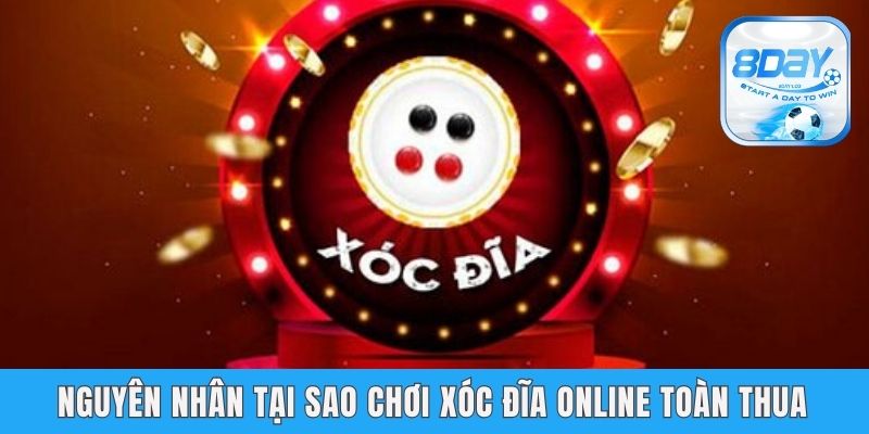 8day Lý Giải Tại Sao Chơi Xóc Đĩa Online Toàn Thua Nguyên nhân tại sao chơi xóc đĩa online toàn thua