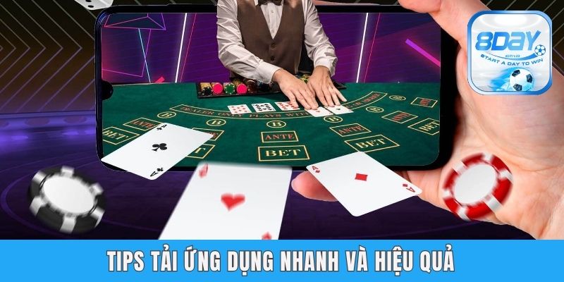 Tải App 8day - Nâng Trình Trải Nghiệm, Truy Cập Cực Mượt Tips tải ứng dụng nhanh và hiệu quả